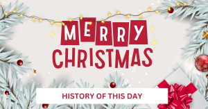 What Is CHRISTMAS? A Look Into Its History and Significance